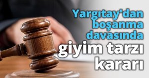 Yargıtay'dan boşanma davasında giyim tarzı kararı