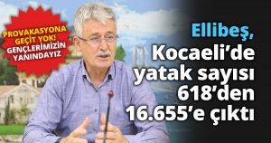 Kocaeli’de yatak sayısı  618’den 16.655’e çıktı