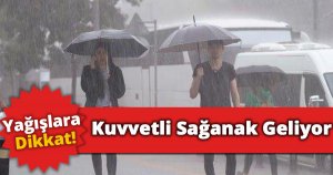 Kuvvetli Sağanak Geliyor Yağışlara Dikkat!