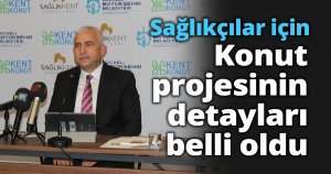  Sağlıkçılar için Konut projesinin detayları belli oldu