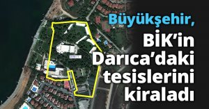 Büyükşehir, BİK’in Darıca’daki tesislerini kiraladı