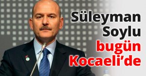 Süleyman Soylu bugün Kocaeli’de