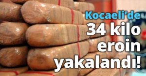 Kocaeli’de 34 kilo eroin yakalandı!