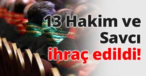 13 Hakim ve Savcı ihraç edildi!