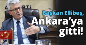 Başkan Ellibeş, Ankara’ya gitti