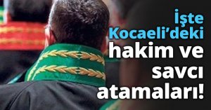 İşte Kocaeli’deki yeni hakim ve savcı atamaları!