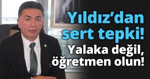 Yalaka değil, öğretmen olun!