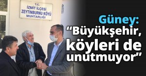 Güney: “Büyükşehir,  köyleri de unutmuyor”