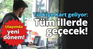 Türkiye Kart geliyor: Tüm illerde geçecek! 