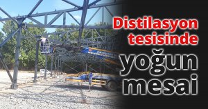 Distilasyon tesisinde yoğun mesai