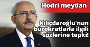Kılıçdaroğlu'nun bürokratlarla ilgili sözlerine tepki!