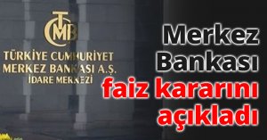 Merkez Bankası faiz kararını açıkladı
