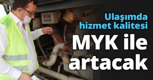 Ulaşımda hizmet kalitesi MYK ile artacak