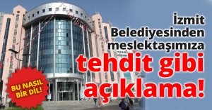 İzmit Belediyesinden meslektaşımıza tehdit gibi açıklama!