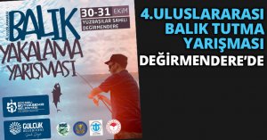 4.ULUSLARARASI BALIK TUTMA YARIŞMASI DEĞİRMENDERE’DE
