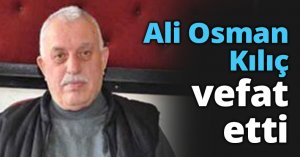 Ali Osman Kılıç vefat etti