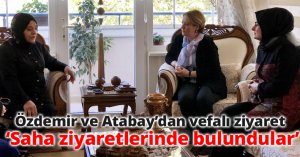Özdemir ve Atabay’dan vefalı ziyaret
