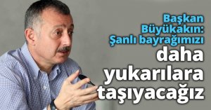 Başkan Büyükakın: Şanlı bayrağımızı daha yukarılara taşıyacağız