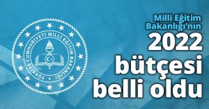 Milli Eğitim Bakanlığı’nın 2022 bütçesi belli oldu