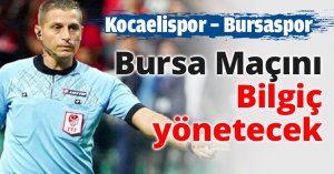 Bursa Maçını Bilgiç yönetecek
