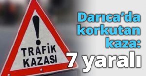Darıca’da korkutan kaza: 7 yaralı