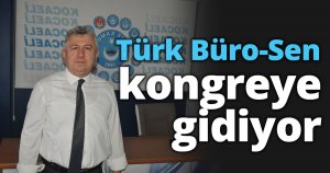 Türk Büro-Sen kongreye gidiyor