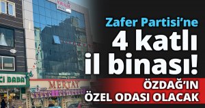 Zafer Partisi’ne 4 katlı il binası!