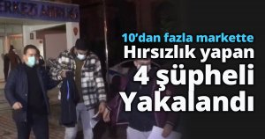 10’dan fazla markette hırsızlık yapan 4 şüpheli yakalandı