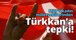  MHP'li kadın milletvekillerinden Türkkan’a tepki