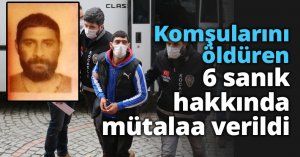 Komşularını öldüren 6 sanık hakkında mütalaa verildi