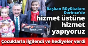Başkan Büyükakın: Derince’de hizmet üstüne hizmet yapıyoruz