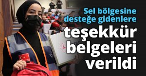 Sel bölgesine desteğe gidenlere teşekkür belgeleri verildi