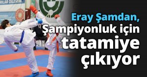 Eray Şamdan, Dünya şampiyonluğu için tatamiye çıkıyor