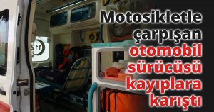 Motosikletle çarpışan otomobil sürücüsü kayıplara karıştı