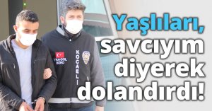 Yaşlıları, savcıyım diyerek dolandırdı!
