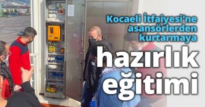 Kocaeli İtfaiyesi’ne asansörlerden kurtarmaya hazırlık eğitimi