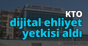 KTO dijital ehliyet yetkisi aldı