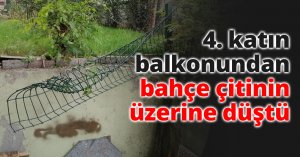 4. katın balkonundan bahçe çitinin üzerine düştü