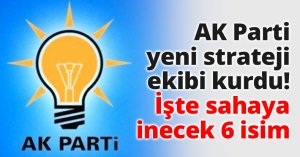 AK Parti yeni strateji ekibi kurdu! İşte sahaya inecek 6 isim
