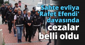 Sahte evliya 'Rafet Efendi' davasında cezalar belli oldu