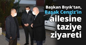 Başkan Bıyık'tan, Başak Cengiz'in ailesine taziye ziyareti