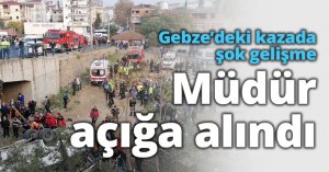 Gebze’deki kazada şok gelişme Müdür açığa alındı