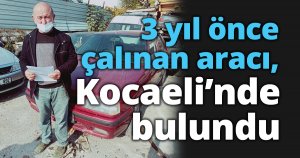 3 yıl önce çalınan aracı,  Kocaeli’nde bulundu