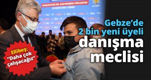 Gebze’de 2 bin yeni üyeli danışma meclisi