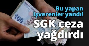 Bu yapan işverenler yandı! SGK ceza yağdırdı