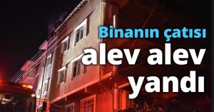 Binanın çatısı alev alev yandı