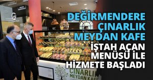 DEĞİRMENDERE ÇINARLIK MEYDAN KAFE İŞTAH AÇAN MENÜSÜ İLE HİZMETE BAŞLADI