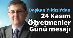 Başkan Yıldızlı’dan 24 Kasım Öğretmenler Günü mesajı
