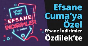 Efsane Cuma’ya Özel  Efsane İndirimler Özdilek’te 