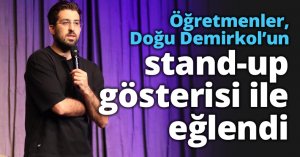 Öğretmenler, Doğu Demirkol’un stand-up gösterisi ile eğlendi